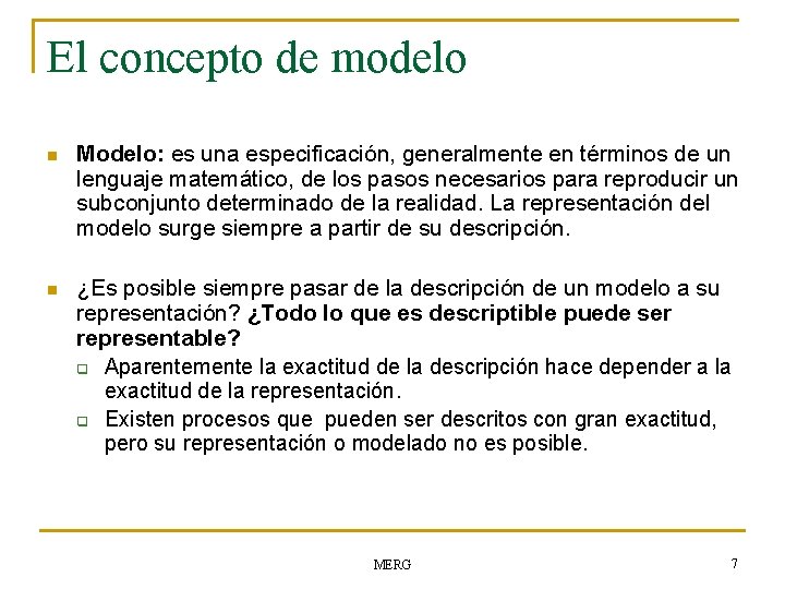 El concepto de modelo n Modelo: es una especificación, generalmente en términos de un