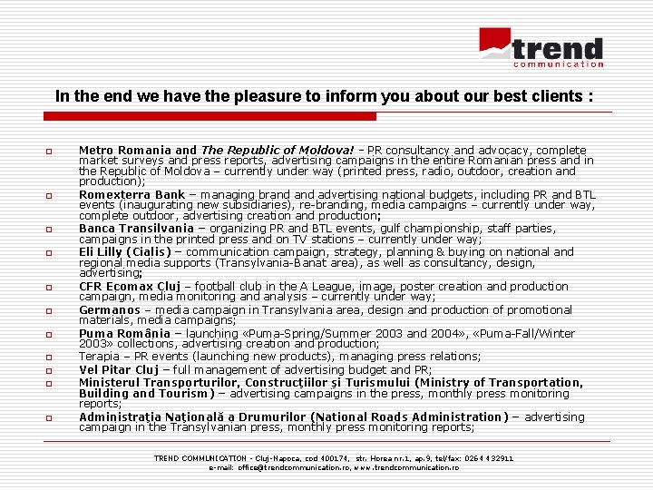 In the end we have the pleasure to inform you about our best clients