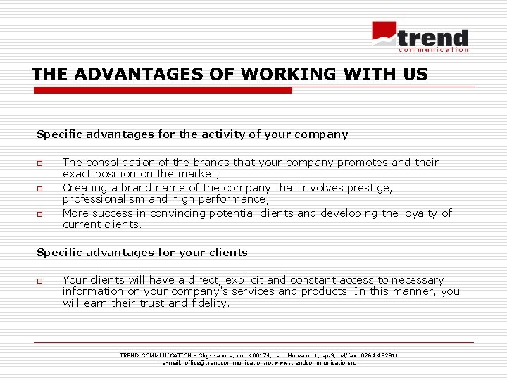 THE ADVANTAGES OF WORKING WITH US Specific advantages for the activity of your company