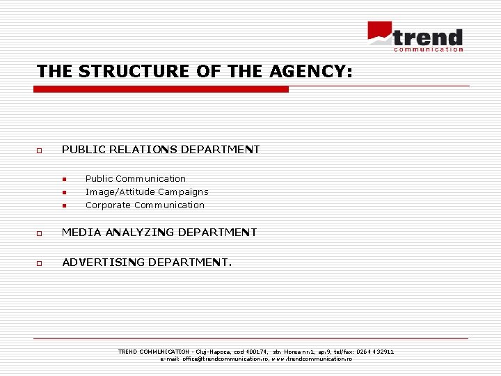 THE STRUCTURE OF THE AGENCY: o PUBLIC RELATIONS DEPARTMENT n n n Public Communication