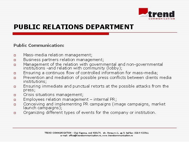 PUBLIC RELATIONS DEPARTMENT Public Communication: o o o o o Mass-media relation management; Business