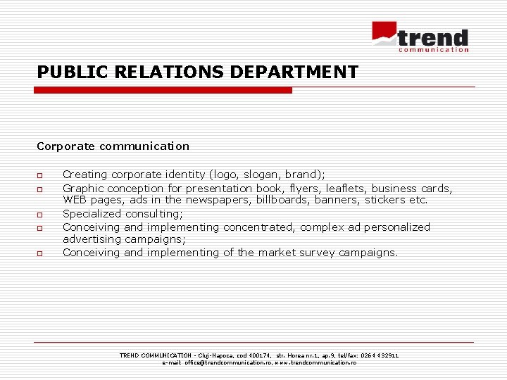 PUBLIC RELATIONS DEPARTMENT Corporate communication o o o Creating corporate identity (logo, slogan, brand);