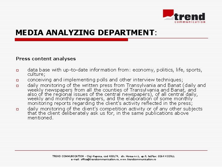 MEDIA ANALYZING DEPARTMENT: Press content analyses o o data base with up-to-date information from: