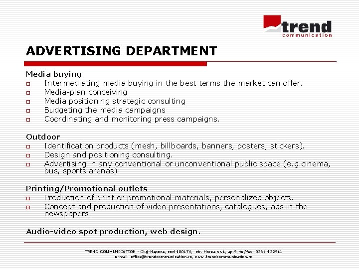ADVERTISING DEPARTMENT Media buying o Intermediating media buying in the best terms the market