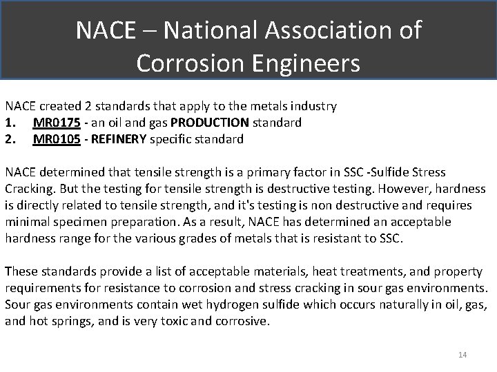 NACE – National Association of Corrosion Engineers NACE created 2 standards that apply to