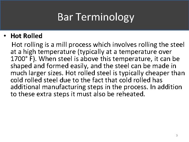  Bar Terminology • Hot Rolled Hot rolling is a mill process which involves