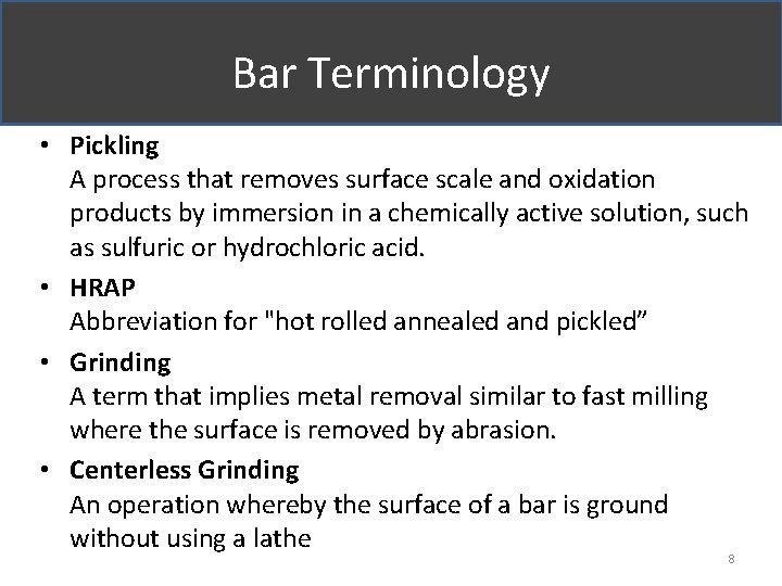 Bar Terminology • Pickling A process that removes surface scale and oxidation products by
