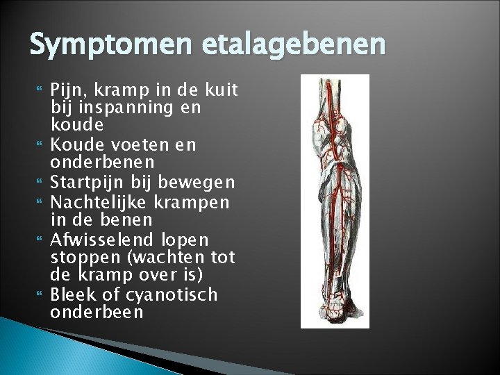 Symptomen etalagebenen Pijn, kramp in de kuit bij inspanning en koude Koude voeten en