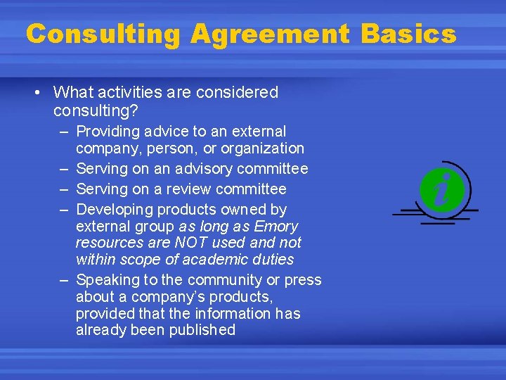 Consulting Agreement Basics • What activities are considered consulting? – Providing advice to an