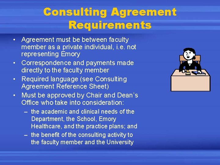 Consulting Agreement Requirements • Agreement must be between faculty member as a private individual,