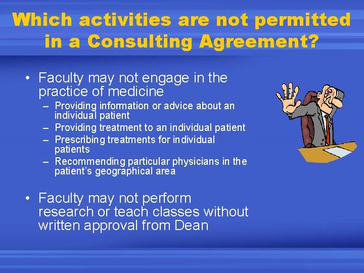 Which activities are not permitted in a Consulting Agreement? • Faculty may not engage