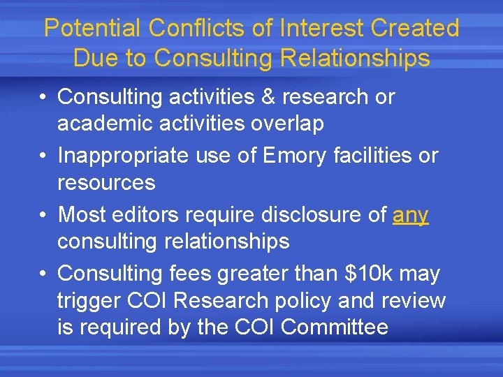 Potential Conflicts of Interest Created Due to Consulting Relationships • Consulting activities & research