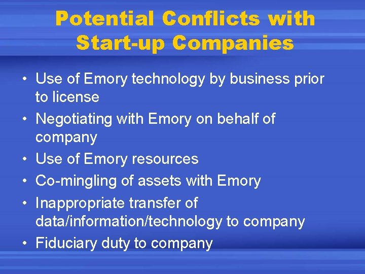 Potential Conflicts with Start-up Companies • Use of Emory technology by business prior to