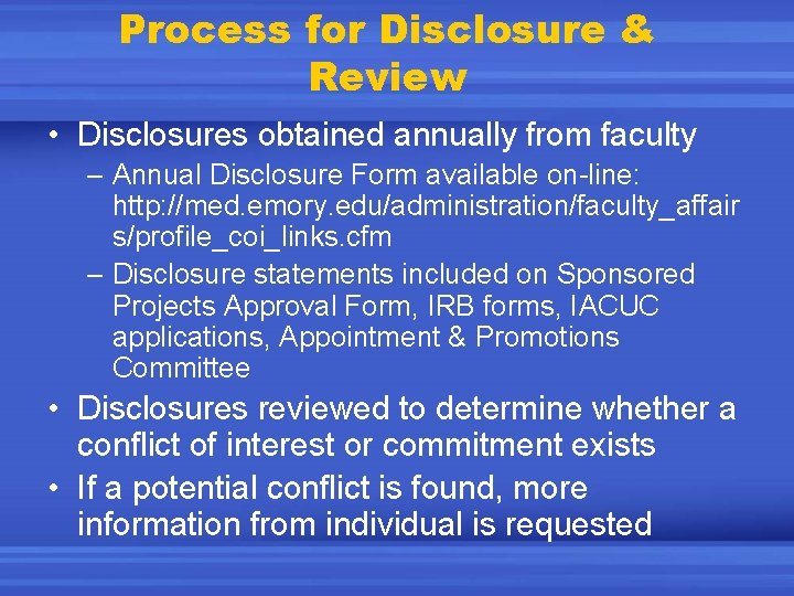 Process for Disclosure & Review • Disclosures obtained annually from faculty – Annual Disclosure
