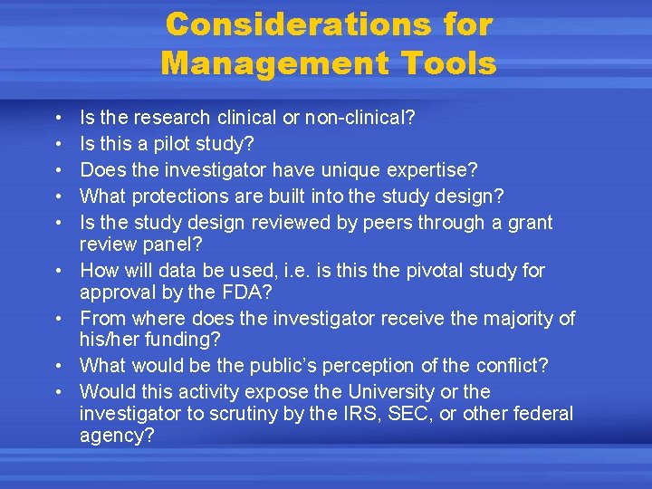 Considerations for Management Tools • • • Is the research clinical or non-clinical? Is