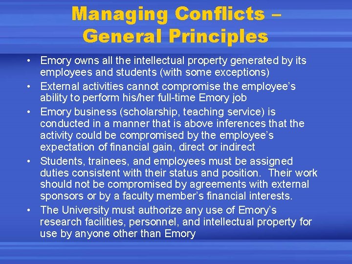 Managing Conflicts – General Principles • Emory owns all the intellectual property generated by