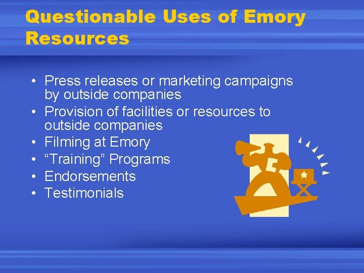 Questionable Uses of Emory Resources • Press releases or marketing campaigns by outside companies