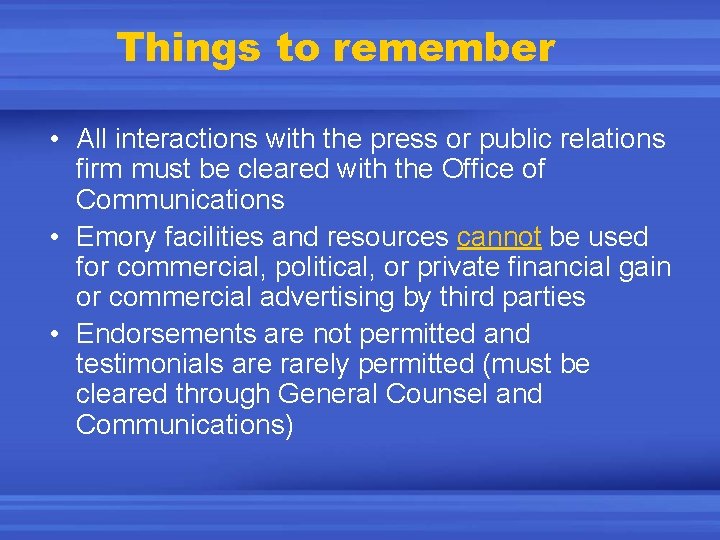 Things to remember • All interactions with the press or public relations firm must