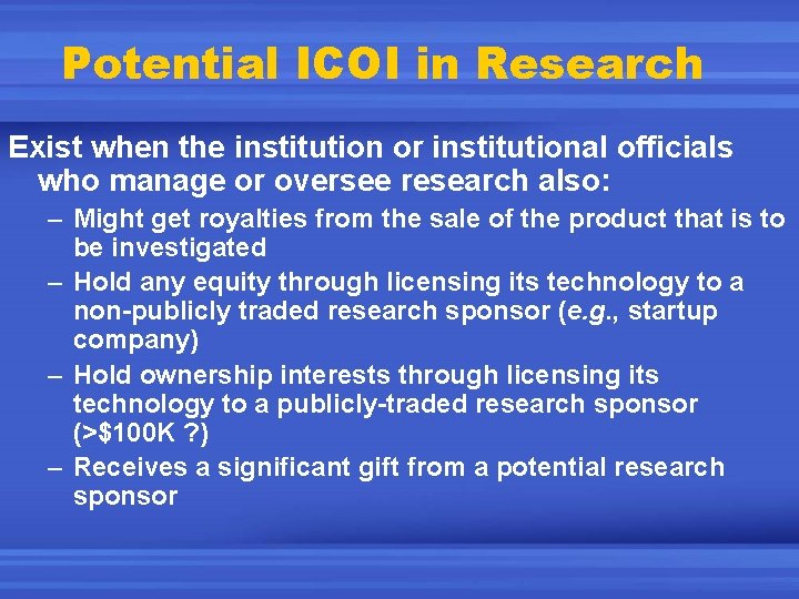 Potential ICOI in Research Exist when the institution or institutional officials who manage or