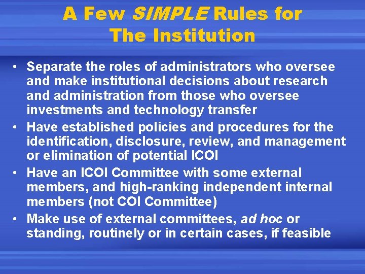 A Few SIMPLE Rules for The Institution • Separate the roles of administrators who