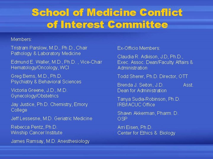 School of Medicine Conflict of Interest Committee Members: Tristram Parslow, M. D. , Ph.