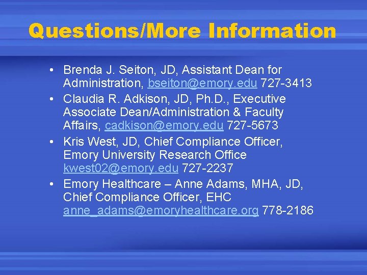 Questions/More Information • Brenda J. Seiton, JD, Assistant Dean for Administration, bseiton@emory. edu 727
