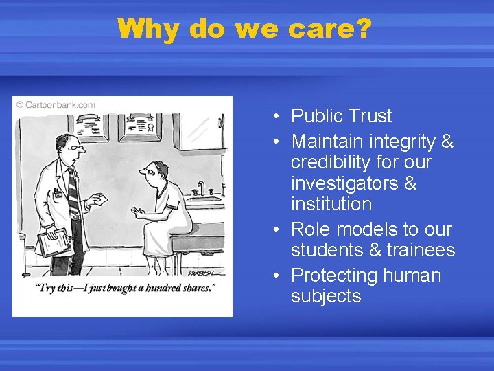 Why do we care? • Public Trust • Maintain integrity & credibility for our