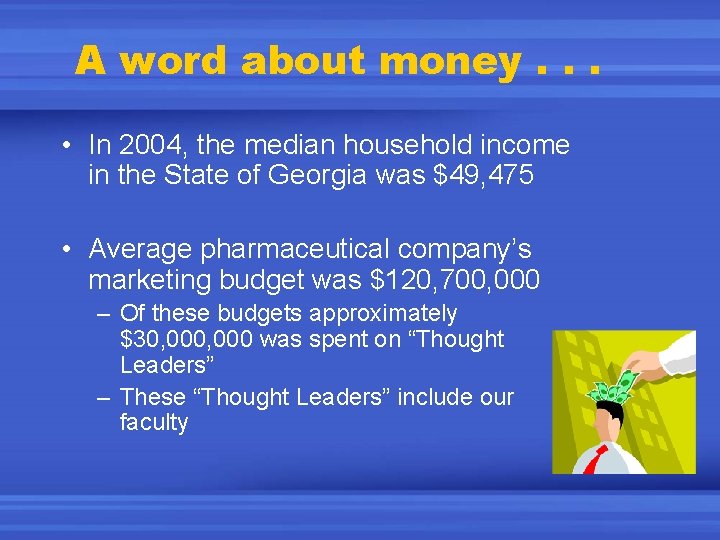 A word about money. . . • In 2004, the median household income in