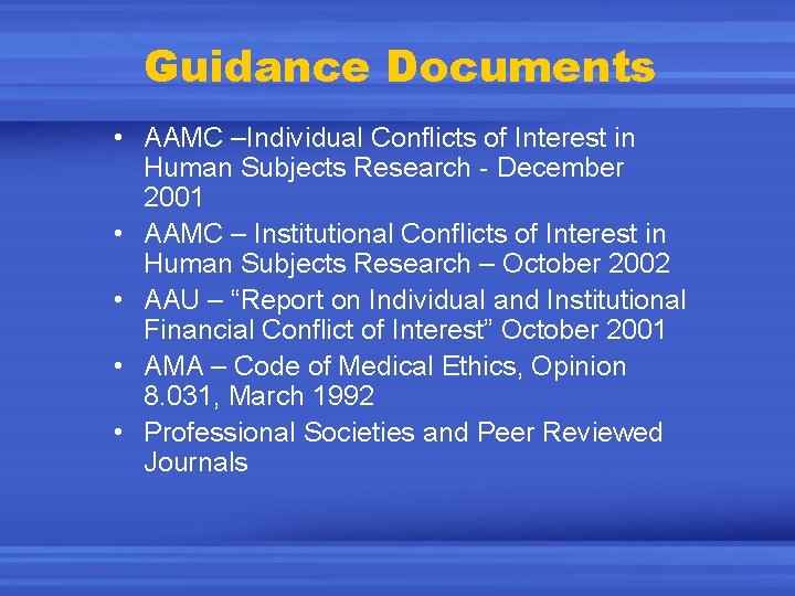 Guidance Documents • AAMC –Individual Conflicts of Interest in Human Subjects Research - December