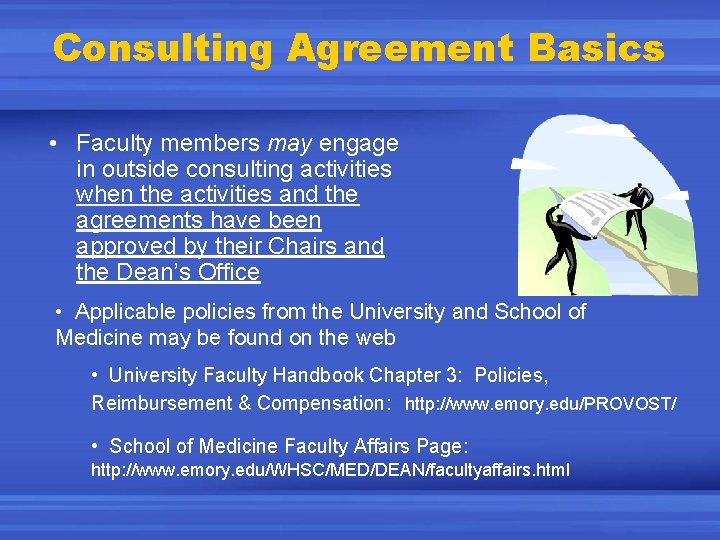 Consulting Agreement Basics • Faculty members may engage in outside consulting activities when the