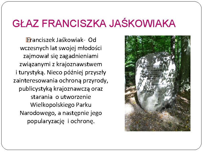 GŁAZ FRANCISZKA JAŚKOWIAKA � Franciszek Jaśkowiak- Od wczesnych lat swojej młodości zajmował się zagadnieniami