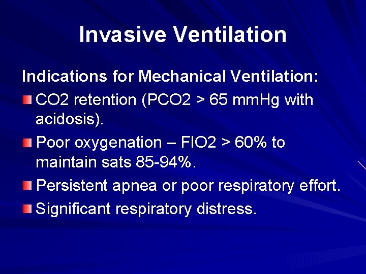 Invasive Ventilation Indications for Mechanical Ventilation: CO 2 retention (PCO 2 > 65 mm.
