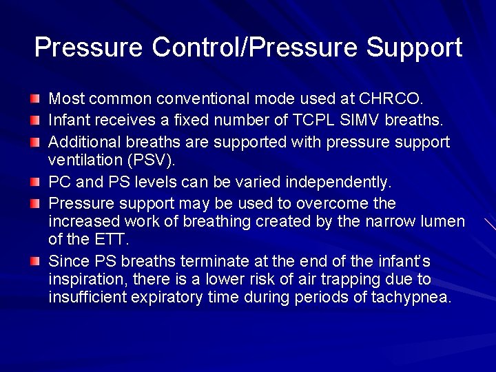Pressure Control/Pressure Support Most common conventional mode used at CHRCO. Infant receives a fixed