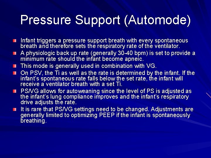 Pressure Support (Automode) Infant triggers a pressure support breath with every spontaneous breath and
