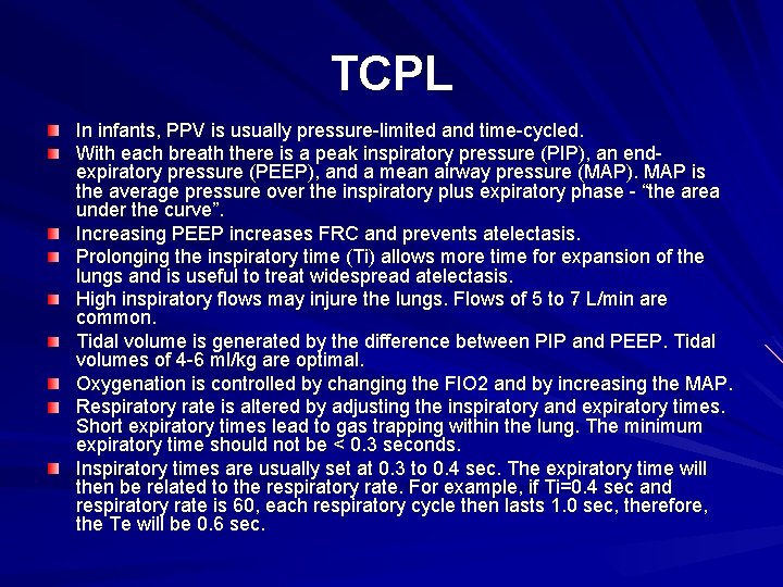 TCPL In infants, PPV is usually pressure-limited and time-cycled. With each breath there is