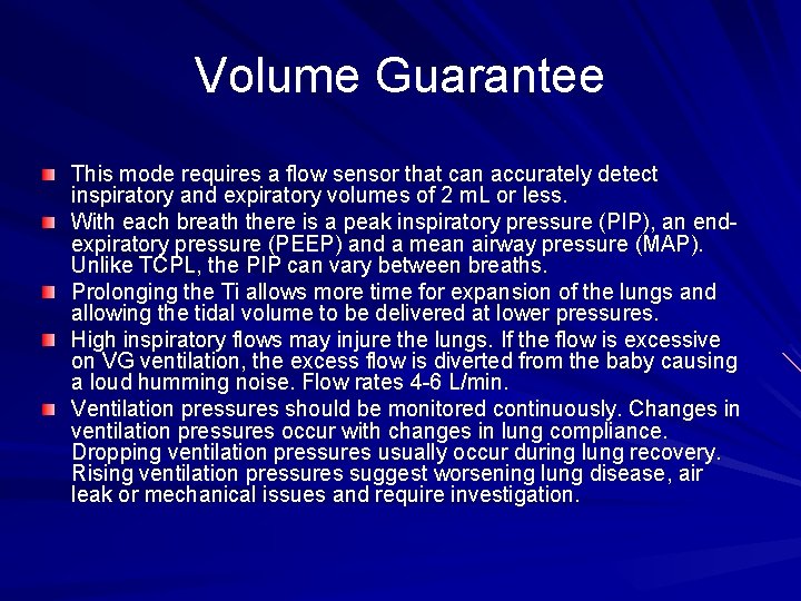 Volume Guarantee This mode requires a flow sensor that can accurately detect inspiratory and