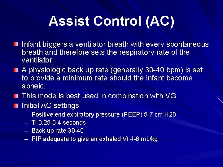 Assist Control (AC) Infant triggers a ventilator breath with every spontaneous breath and therefore