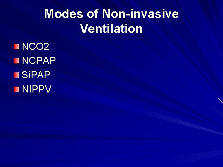 Modes of Non-invasive Ventilation NCO 2 NCPAP Si. PAP NIPPV 