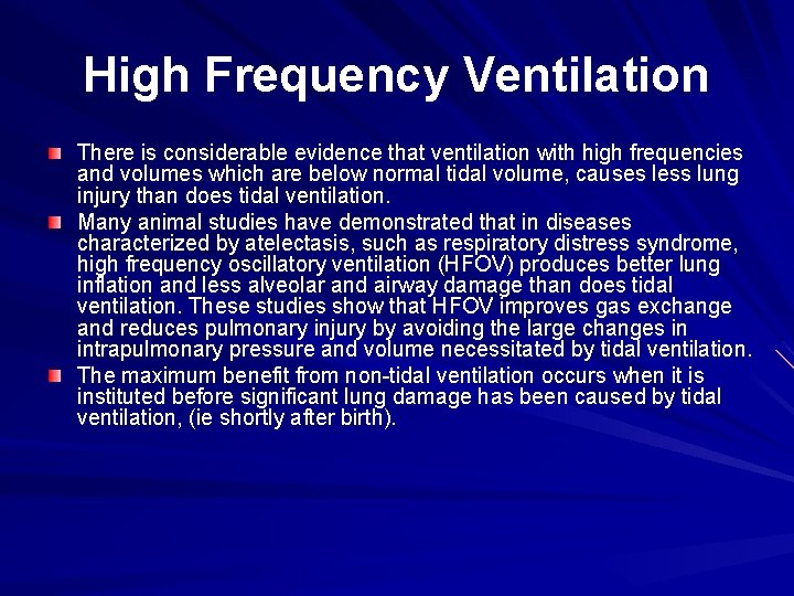 High Frequency Ventilation There is considerable evidence that ventilation with high frequencies and volumes