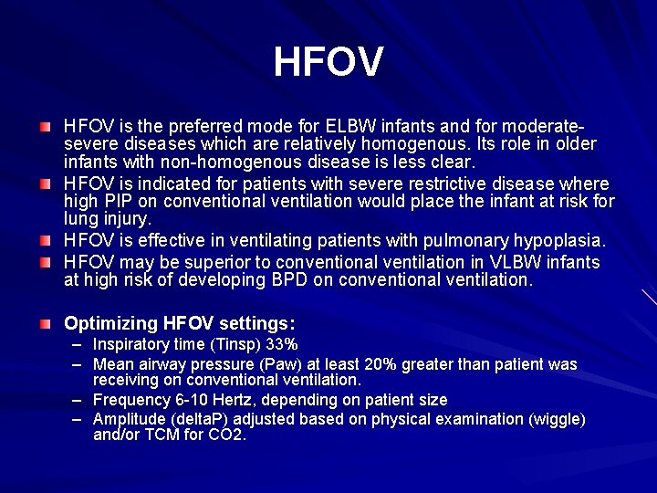 HFOV is the preferred mode for ELBW infants and for moderatesevere diseases which are