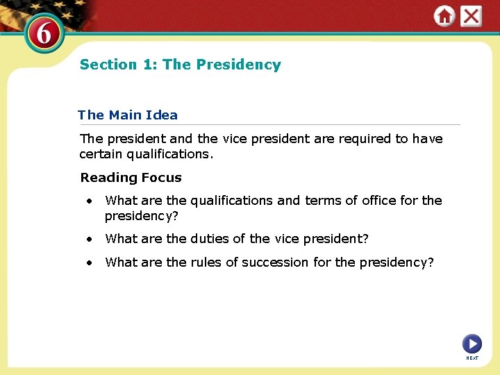 Section 1: The Presidency The Main Idea The president and the vice president are