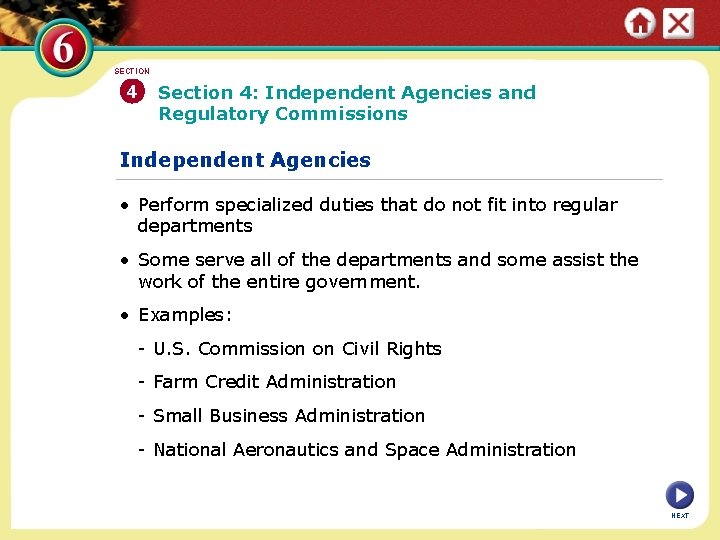 SECTION 4 Section 4: Independent Agencies and Regulatory Commissions Independent Agencies • Perform specialized