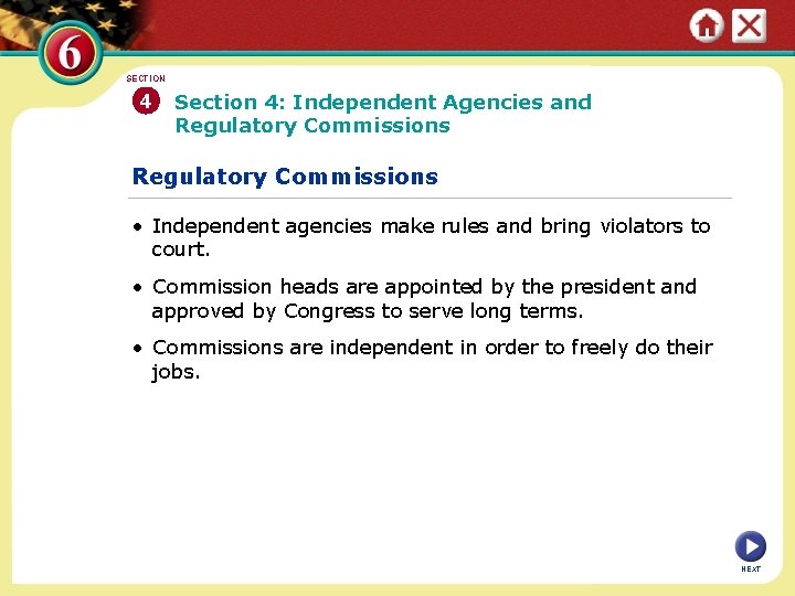 SECTION 4 Section 4: Independent Agencies and Regulatory Commissions • Independent agencies make rules