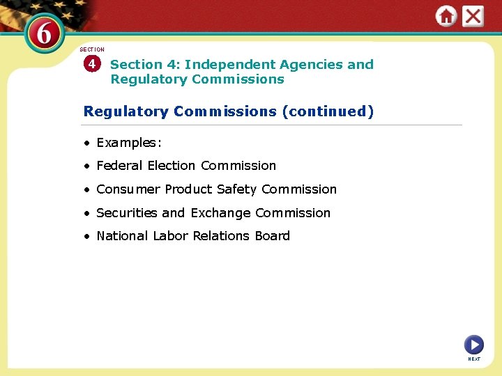 SECTION 4 Section 4: Independent Agencies and Regulatory Commissions (continued) • Examples: • Federal