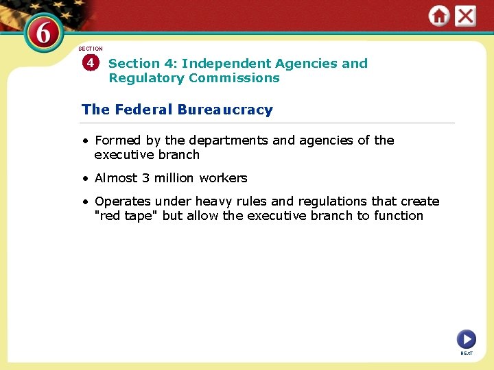 SECTION 4 Section 4: Independent Agencies and Regulatory Commissions The Federal Bureaucracy • Formed