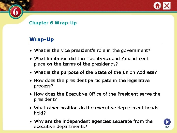 Chapter 6 Wrap-Up • What is the vice president's role in the government? •