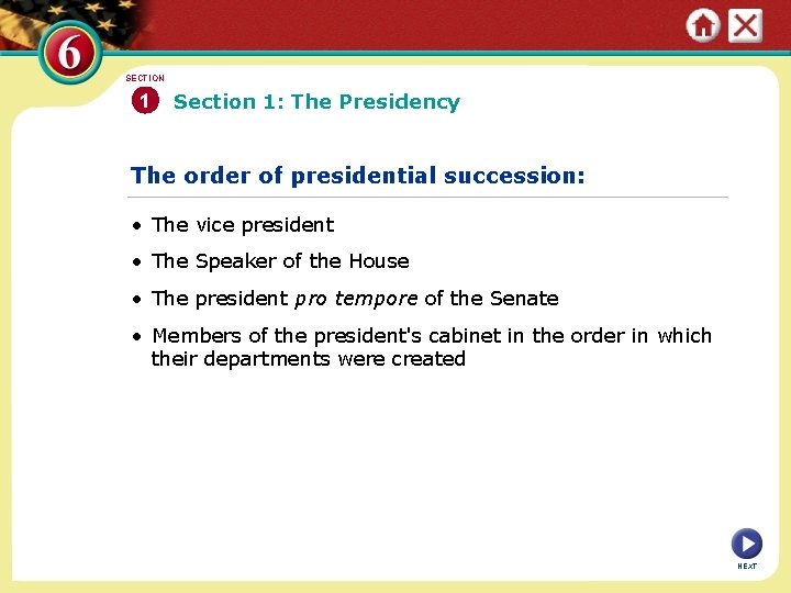SECTION 1 Section 1: The Presidency The order of presidential succession: • The vice