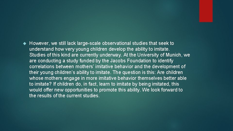  However, we still lack large-scale observational studies that seek to understand how very