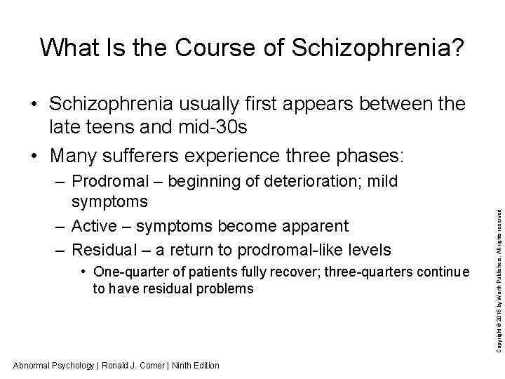 What Is the Course of Schizophrenia? – Prodromal – beginning of deterioration; mild symptoms