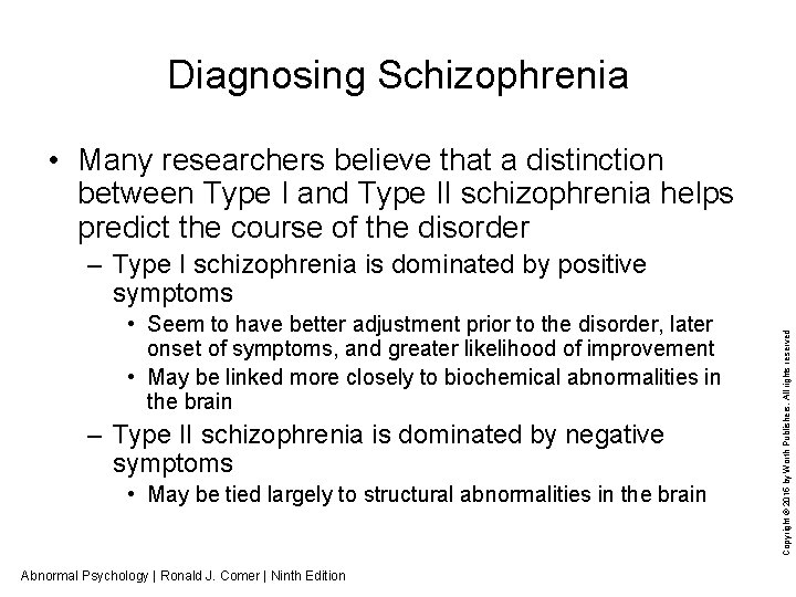 Diagnosing Schizophrenia • Many researchers believe that a distinction between Type I and Type